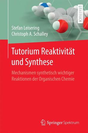 Tutorium Reaktivität und Synthese von Leisering,  Stefan, Schalley,  Christoph A