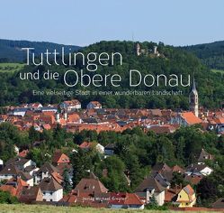 Tuttlingen und die Obere Donau von Greuter,  Michael, Marshall-Kirchberger,  Kathryn, Plewinski,  Stanislaus, Schuster,  Hans J