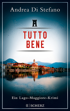 Tutto Bene – Ein Lago-Maggiore-Krimi von Di Stefano,  Andrea