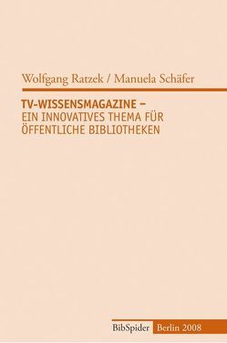 TV-Wissensmagazine – Ein innovatives Thema für Öffentliche Bibliotheken von Ratzek,  Wolfgang, Schäfer,  Manuela
