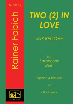 TWO (2) IN LOVE – Sax Reggae von Fabich,  Dr. Rainer