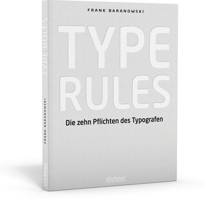 Type Rules – Die zehn Pflichten des Typografen von Baranowski,  Frank