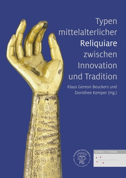 Typen mittelalterlicher Reliquiare zwischen Innovation und Tradition von Beuckers,  Klaus Gereon, Kemper,  Dorothee