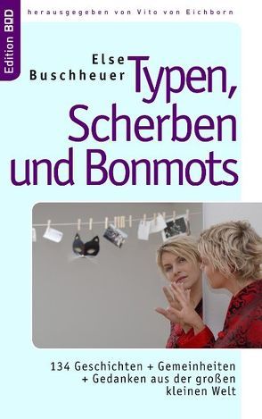 Typen, Scherben und Bonmots von Buschheuer,  Else, Eichborn,  Vito von