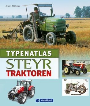 Typenatlas Steyr-Traktoren von Mößmer,  Albert