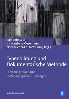 Typenbildung und Dokumentarische Methode von Böder,  Tim, Bohnsack,  Ralf, Gerstenberg,  Frauke, Gibson,  Anja, Heizmann,  Felix, Hoffmann,  Nora Friederike, Kumkar,  Nils C., Leinhos,  Patrick, Nentwig-Gesemann,  Iris, Treiber,  Magnus, Wäckerle,  Maike