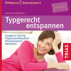 Typgerecht entspannen (Hörbuch) von Ehret-Wemmer,  Doris, Jablonka,  Christoph, von Websky,  Bettina