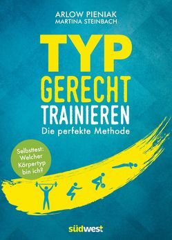 Typgerecht trainieren von Pieniak,  Arlow, Steinbach,  Martina