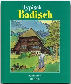 Typisch Badisch von Bischof,  Heinz