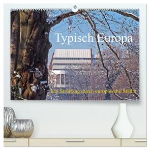 Typisch Europa, ein Streifzug durch europäische Städte (hochwertiger Premium Wandkalender 2024 DIN A2 quer), Kunstdruck in Hochglanz von stegen,  joern