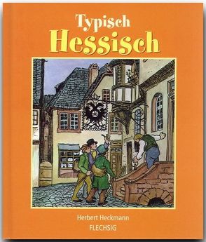 Typisch Hessisch von Heckmann,  Herbert
