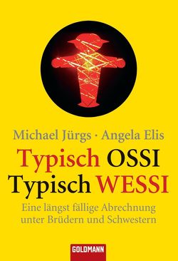 Typisch Ossi – Typisch Wessi von Elis,  Angela, Jürgs,  Michael