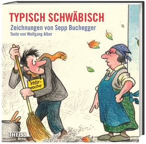Typisch schwäbisch von Alber,  Wolfgang, Buchegger,  Sepp