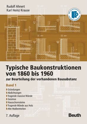 Typische Baukonstruktionen von 1860 bis 1960 von Ahnert,  Rudolf, Krause,  Karl Heinz