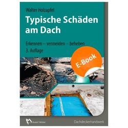 Typische Schäden am Dach, 3. Auflage von Holzapfel,  Walter