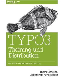 TYPO3 Theming und Distribution von Deuling,  Thomas, Hasenau,  Jo, Strobach,  Kay