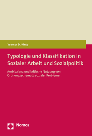Typologie und Klassifikation in Sozialer Arbeit und Sozialpolitik von Schönig,  Werner