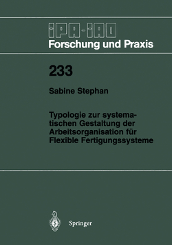 Typologie zur systematischen Gestaltung der Arbeitsorganisation für Flexible Fertigungssysteme von Stephan,  Sabine