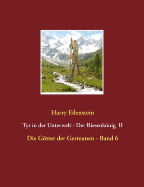 Tyr in der Unterwelt – Der Riesenkönig II von Eilenstein,  Harry