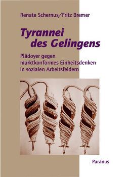 Tyrannei des Gelingens von Bremer,  Fritz, Hansen,  Hartwig, Schernus,  Renate