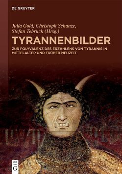 Tyrannenbilder von Gold,  Julia, Schanze,  Christoph, Tebruck,  Stefan
