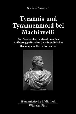 Tyrannis und Tyrannenmord bei Machiavelli von Keßler,  Eckhard, Ricklin,  Thomas, Saracino,  Stefano