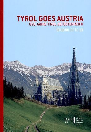 Studiohefte 13. Tyrol goes Austria von Gratl,  Franz, Meighörner,  Wolfgang, Riedmann,  Josef, Sporer-Heis,  Claudia, Steinlechner,  Siegfried