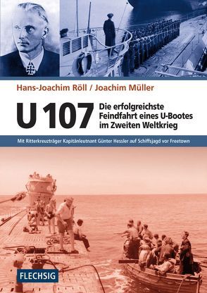 U 107 – Die erfolgreichste Feindfahrt eines U-Bootes im Zweiten Weltkrieg von Müller,  Joachim, Röll,  Hans-Joachim