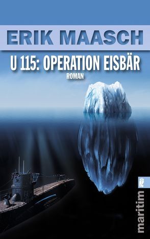 U 115: Operation Eisbär von Maasch,  Erik