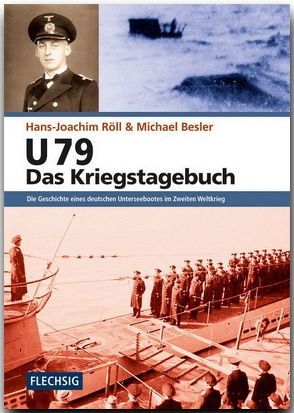 U 79 – Das Kriegstagebuch von Besler,  Michael, Röll,  Hans-Joachim