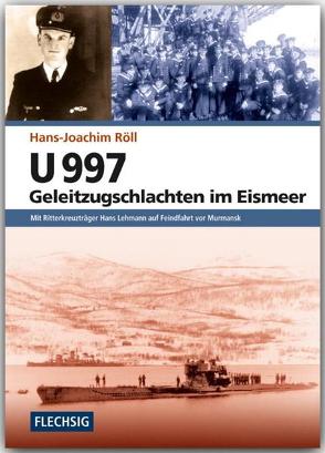 U 997 – Geleitzugschlachten im Eismeer von Röll,  Hans-Joachim