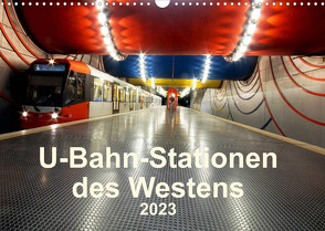 U-Bahn-Stationen des Westens (Wandkalender 2023 DIN A3 quer) von Brix,  Karsten