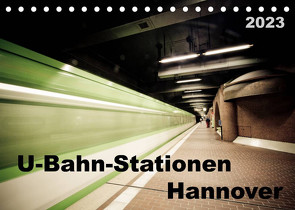U-Bahn-Stationen Hannover (Tischkalender 2023 DIN A5 quer) von SchnelleWelten
