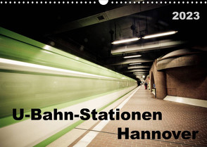 U-Bahn-Stationen Hannover (Wandkalender 2023 DIN A3 quer) von SchnelleWelten
