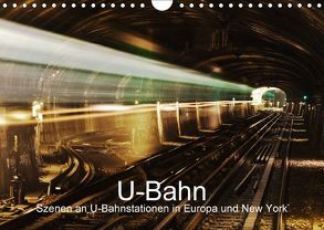 U-Bahn – Szenen an U-Bahnstationen in Europa und New York (Wandkalender 2018 DIN A4 quer) von Müller,  Christian