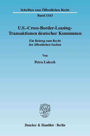 U.S.-Cross-Border-Leasing-Transaktionen deutscher Kommunen. von Luksch,  Petra