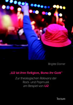 „U2 ist ihre Religion, Bono ihr Gott“ von Dorner,  Brigitte