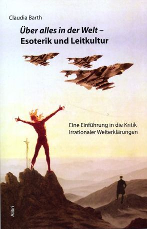 Über alles in der Welt – Esoterik und Leitkultur von Barth,  Claudia