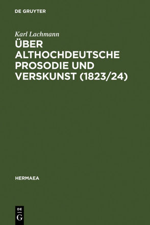 Über althochdeutsche Prosodie und Verskunst (1823/24) von Hennig,  Ursula, Lachmann,  Karl
