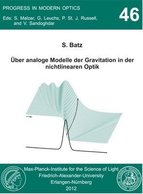 Über analoge Modelle der Gravitation in der nichtlinearen Optik von Batz,  Sascha