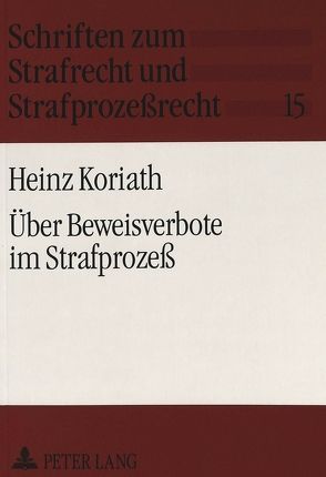 Über Beweisverbote im Strafprozeß von Koriath,  Heinz