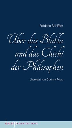 Über das Blabla und das Chichi der Philosophen von Popp,  Corinna, Schiffter,  Frédéric