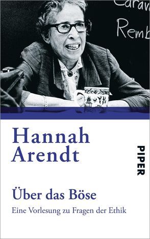 Über das Böse von Arendt,  Hannah, Augstein,  Franziska, Kohn,  Jerome, Ludz,  Ursula