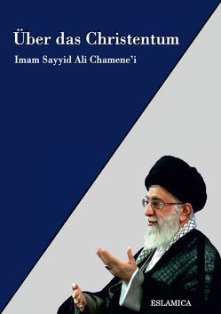 Über das Christentum von Chamene'i,  Imam Sayyid Ali