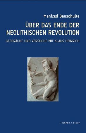 Über das Ende der neolithischen Revolution von Bauschulte,  Manfred