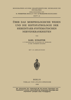 Über das Morphologische Wesen und die Histopathologie der Hereditaer-Systematischen Nervenkrankheiten von Foerster,  O., Schaffer,  Karl, Wilmanns,  K.