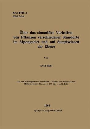 Über das stomatäre Verhalten von Pflanzen verschiedener Standorte im Alpengebiet und auf Sumpfwiesen der Ebene von Hübl,  Erich