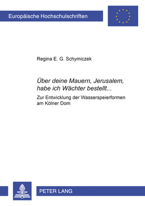 «Über deine Mauern, Jerusalem, habe ich Wächter bestellt…» von Schymiczek,  Regina E. G.