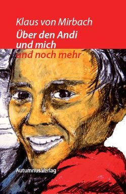 Über den Andi und über mich und noch mehr von Mirbach,  Klaus von, Schmidhofer,  Adelheid