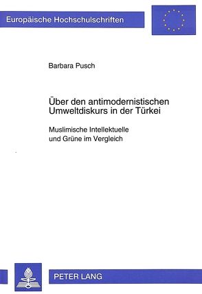 Über den antimodernistischen Umweltdiskurs in der Türkei von Pusch,  Barbara